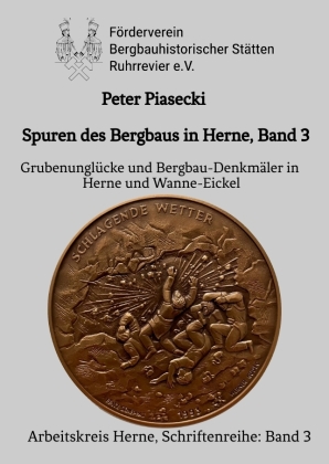 Spuren des Bergbaus in Herne, Band 3: Grubenunglücke und Berg...