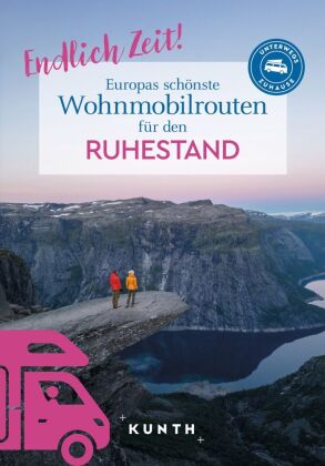 KUNTH Endlich Zeit! Europas schönste Wohnmobiltouren für den...