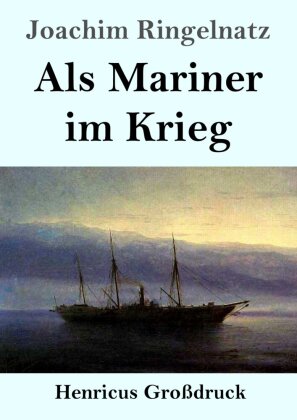 Als Mariner im Krieg (Großdruck)