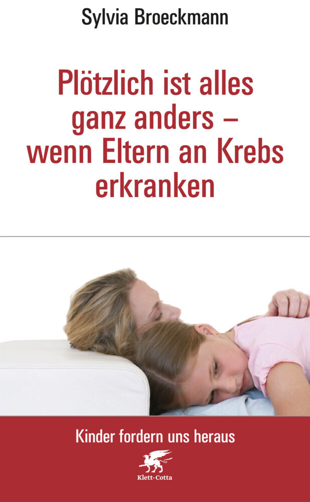 Plötzlich ist alles ganz anders - wenn Eltern an Krebs erkranken (Kinder fordern uns heraus, Bd.) main product photo