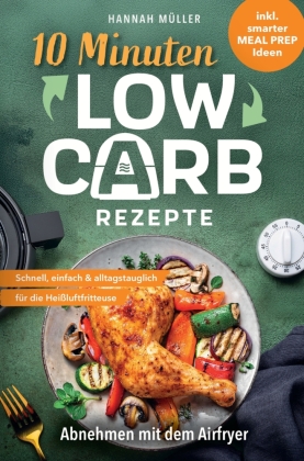 10-Minuten-Low-Carb-Rezepte: Abnehmen mit dem Airfryer