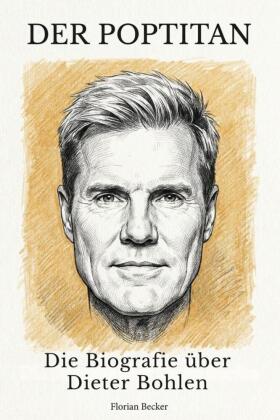 Die Biografie über Dieter Bohlen