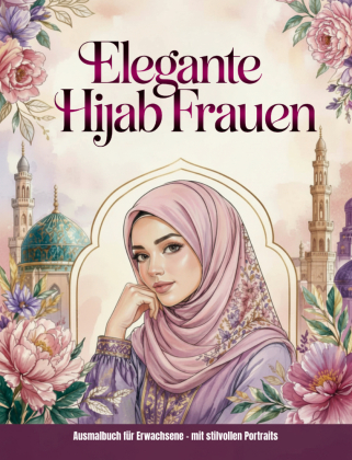 Elegante Hijab Frauen - Malbuch für Erwachsene mit stilvollen...