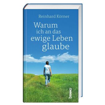 Warum ich an das ewige Leben glaube