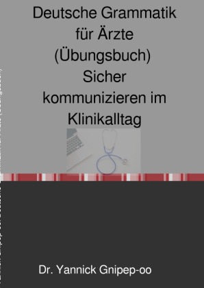 Deutsche Grammatik für Ärzte (Übungsbuch)
