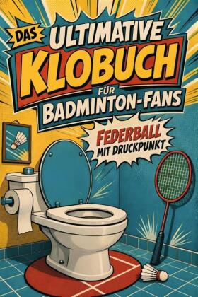 Das ultimative Klobuch für Badminton-Fans