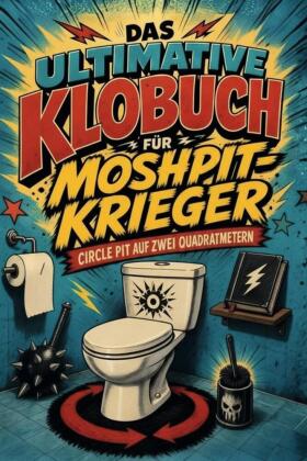 Das ultimative Klobuch für Moshpit-Krieger