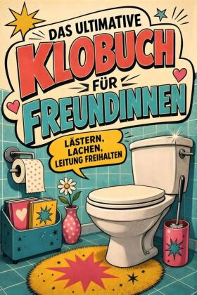 Das ultimative Klobuch für Freundinnen