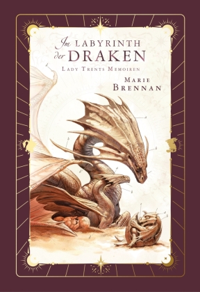 Lady Trents Memoiren 4: Im Labyrinth der Draken   mit gestalte...