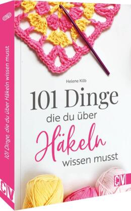 101 Dinge, die Du über Häkeln wissen musst