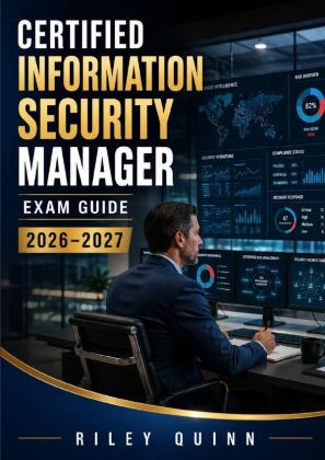 Certified Information Security Manager Exam Guide 2026-2027