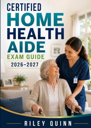 Certified Home Health Aide Exam Guide 2026-2027