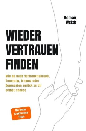 Wieder vertrauen finden | Wie du nach Vertrauensbruch, Trennun...