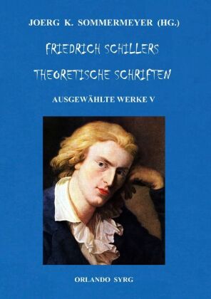 Friedrich Schillers Theoretische Schriften