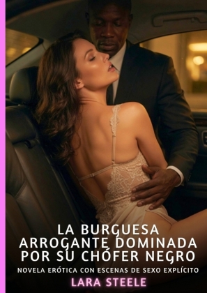 La Burguesa Arrogante Dominada por su Chófer Negro