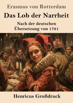 Das Lob der Narrheit (Großdruck)