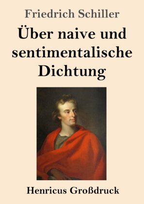 Über naive und sentimentalische Dichtung (Großdruck)