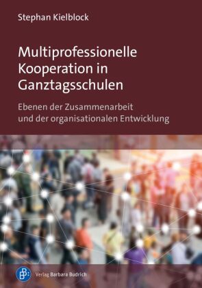 Multiprofessionelle Kooperation in Ganztagsschulen
