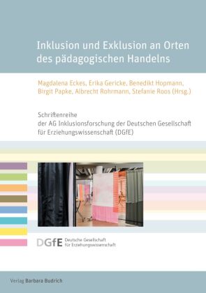 Inklusion und Exklusion an Orten des pädagogischen Handelns