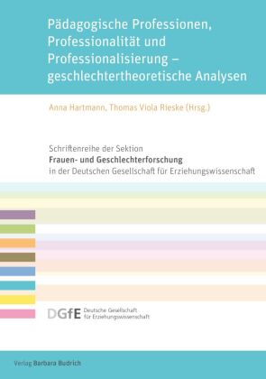 Pädagogische Professionen, Professionalität und Professionalisierung - geschlechtertheoretische Analysen