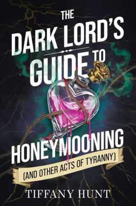 Dark Lord's Guide to Honeymooning (and Other Acts of Tyra...
