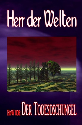 HERR DER WELTEN 006: Der Todesdschungel