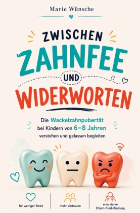 Zwischen Zahnfee und Widerworten: Die Wackelzahnpubertät bei ...