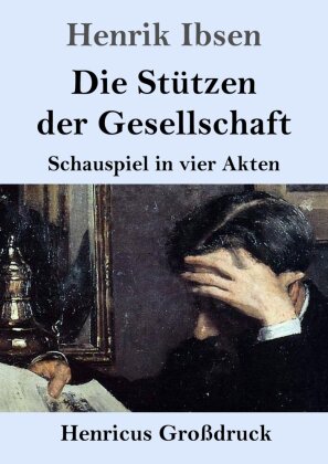 Die Stützen der Gesellschaft (Großdruck)
