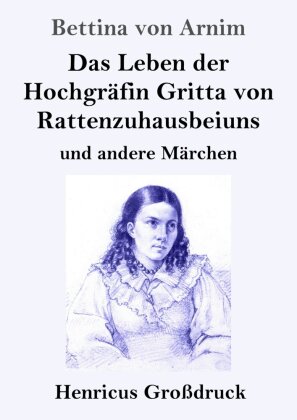 Das Leben der Hochgräfin Gritta von Rattenzuhausbeiuns (Groß...
