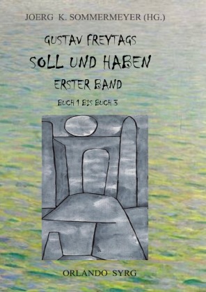 Gustav Freytags Soll und Haben Erster Band