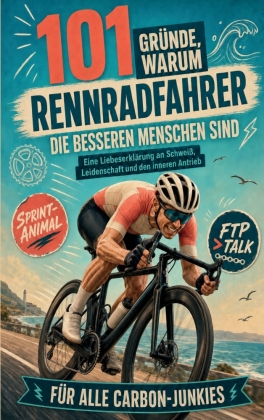 101 Gründe, warum Rennradfahrer die besseren Menschen sind