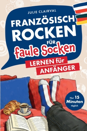 Französisch rocken für faule Socken - Lernen für Anfänger