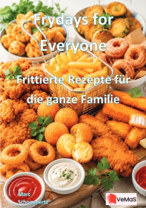 Frydays for Everyone - Frittierte Rezepte für die ganze Familie