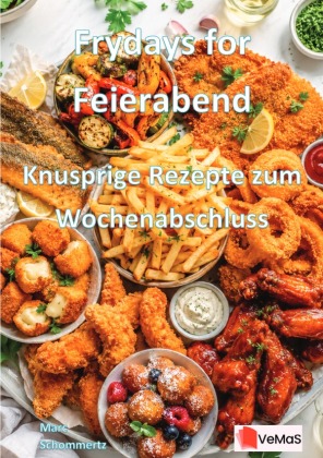Frydays for Feierabend - Knusprige Rezepte zum Wochenabschluss