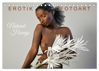 Erotik Fotoart - Natural Honeys (Tischkalender 2027 DIN A5 que...