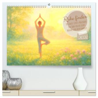 Ruhe finden - Der Anti-Stress-Kalender - Ein Jahr voller Wärm...