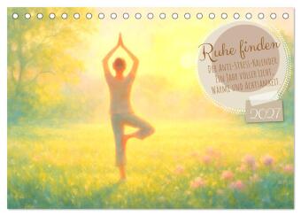 Ruhe finden - Der Anti-Stress-Kalender - Ein Jahr voller Wärm...