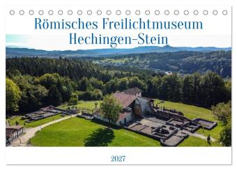 Römisches Freilichtmuseum Hechingen-Stein 2027 (Tischkalender...