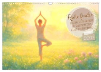 Ruhe finden - Der Anti-Stress-Kalender - Ein Jahr voller Wärm...