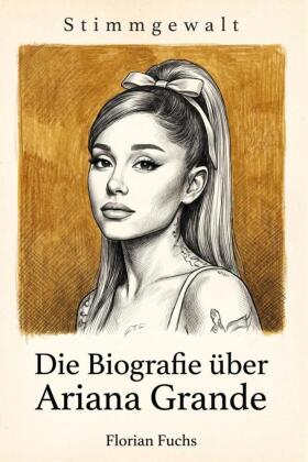 Die Biografie über Ariana Grande