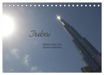 Dubai. Glanz unter der Sonne Arabiens (Tischkalender 2027 DIN ...