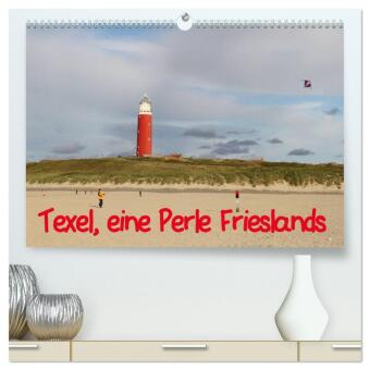 Texel, eine Perle Hollands (hochwertiger Premium Wandkalender ...
