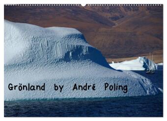 Grönland by André Poling (Wandkalender 2027 DIN A2 quer), CA...