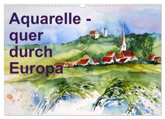 Aquarelle - quer durch Europa (Wandkalender 2027 DIN A3 quer),...