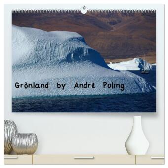 Grönland by André Poling (hochwertiger Premium Wandkalender ...