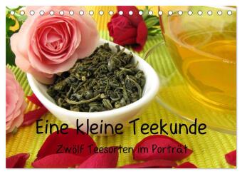 Eine kleine Teekunde - Zwölf Teesorten im Porträt (Tischkale...