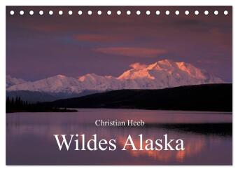 Wildes Alaska Christian Heeb (Tischkalender 2027 DIN A5 quer),...