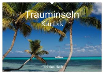 Trauminseln Karibik Christian Heeb (Wandkalender 2027 DIN A2 q...
