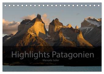 Patagonien 2027 Highlights von Manuela Seiler (Tischkalender 2...