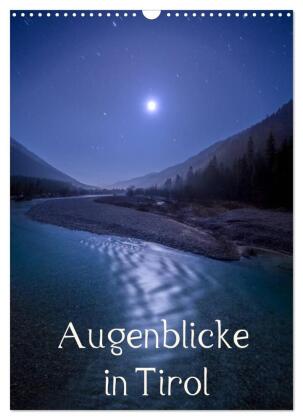 Augenblicke in Tirol (Wandkalender 2027 DIN A3 hoch), CALVENDO...
